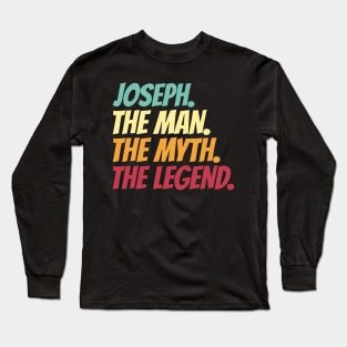 Joseph The Man The Myth The Legend Long Sleeve T-Shirt